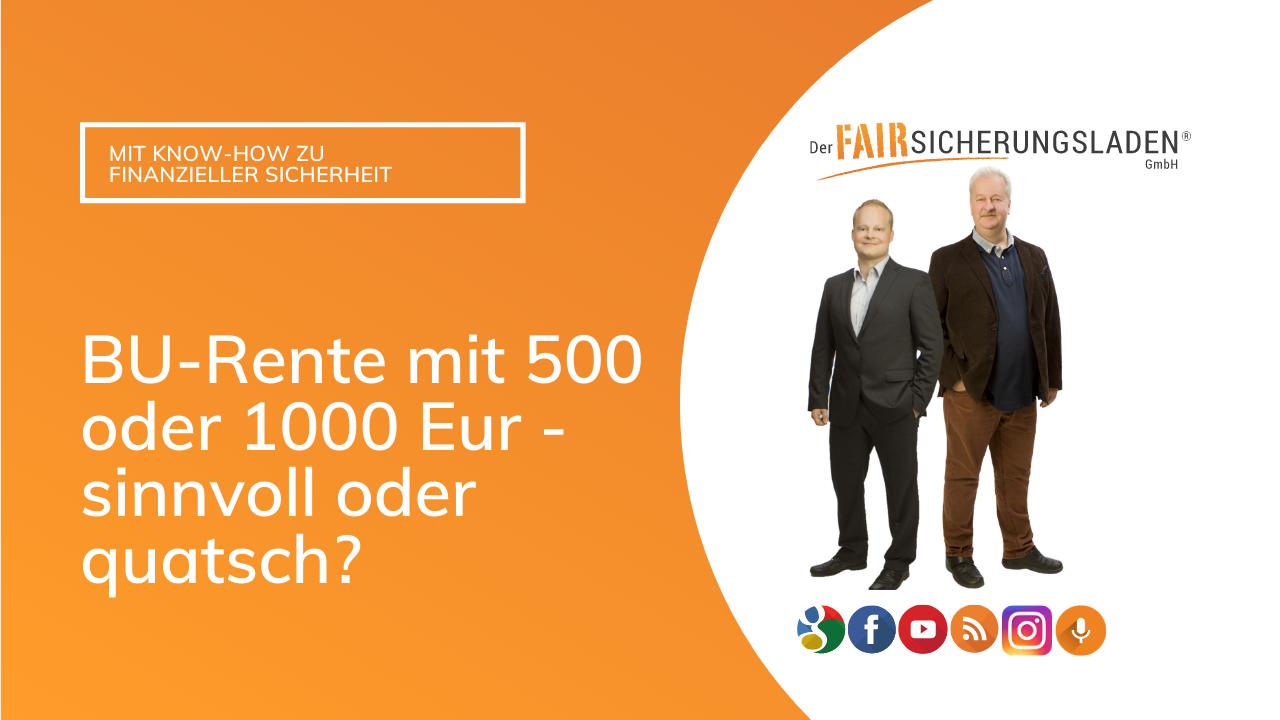 BU Rente mit 500 oder 1000 Euro ist sinnvoll oder nicht