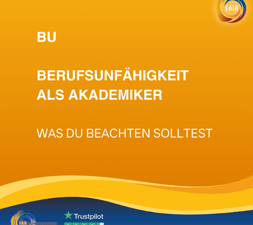 Berufsunfähigkeit als Akademiker: Was du bei der BU-Versicherung beachten solltest